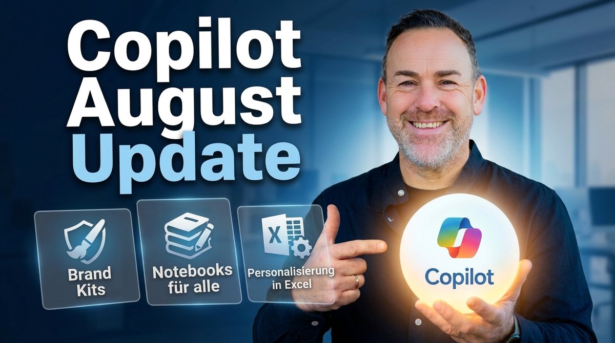Copilot August-Update 2026 – Brand Kits, Notebooks für alle, Personalisierung in Excel. Mit Jörg Janßen.